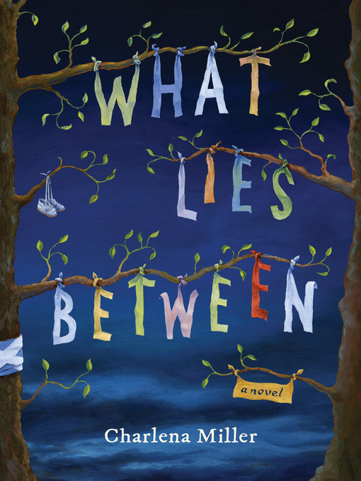 Title details for What Lies Between by Charlena Miller - Available